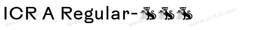 ICR A Regular字体转换 ICR A Regular字体转换